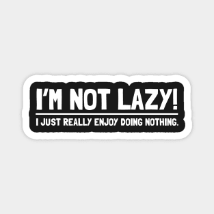 I'M NOT LAZY Magnet