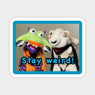 Stay weird! Magnet