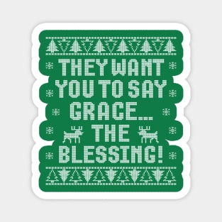 They Want You to Say Grace... The Blessing! Magnet