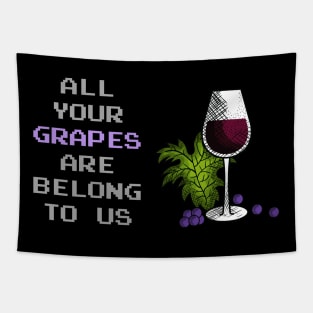 All Your Grapes Are Belong To Us Tapestry