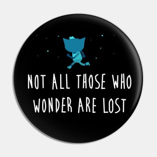 Not all those who wonder are lost- Adventure-Sunset- Black Pin