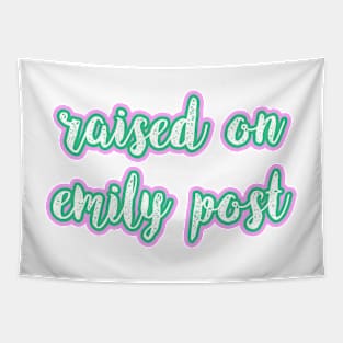 Raised on Emily Post Tapestry