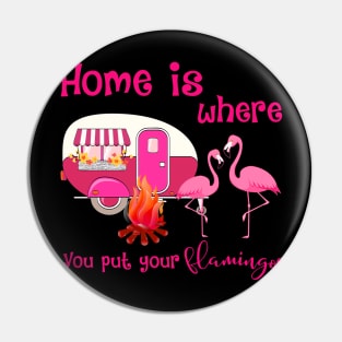 Home Is Where You Put Your Flamingos Pin