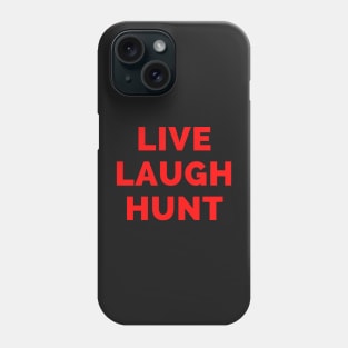 Live Laugh Hunt - Black And Red Simple Font - Funny Meme Sarcastic Satire Phone Case