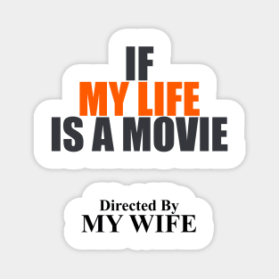 If My LIfe Is A MovIe Directed By Mb Wife themed graphic design by ironpalette Magnet