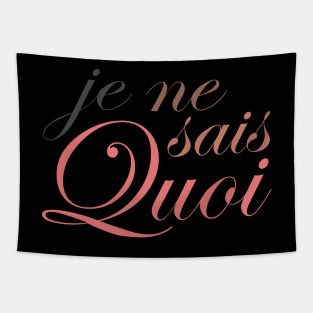 Je Ne Sais Quoi for Darker Colors Tapestry