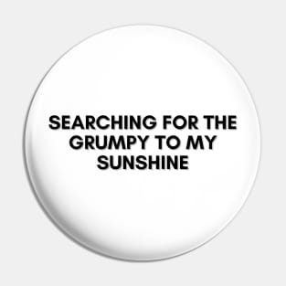 Searching For The Grumpy To My Sunshine Trope - BLACK Pin