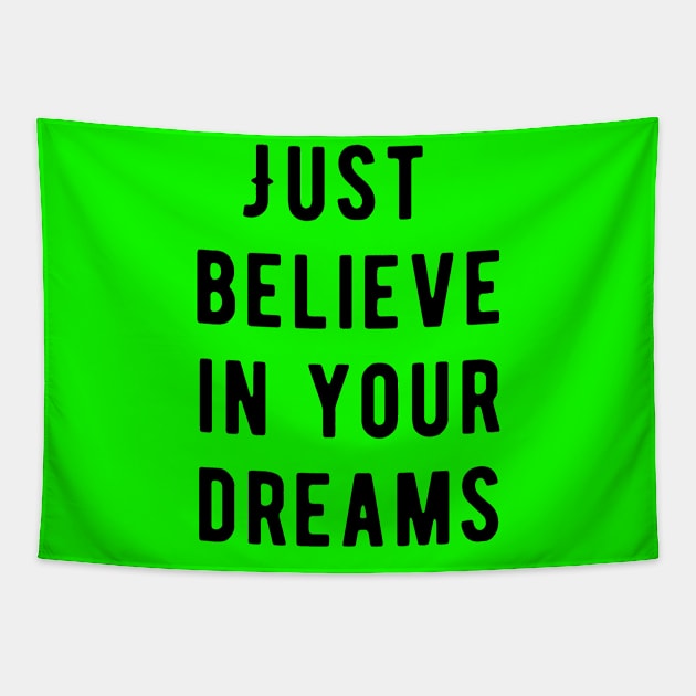 Just believe in your dreams Tapestry by My print on demand shop 