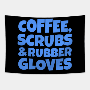 Coffee, Scrubs and Rubber Gloves Tapestry