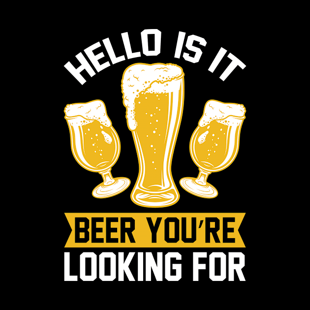Hello Is it beer you re looking for T Shirt For Women Men by Gocnhotrongtoi