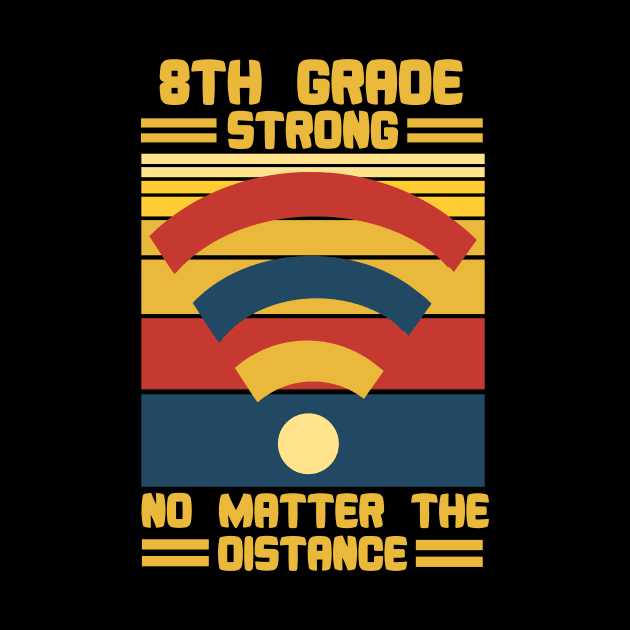 8th Grade Strong No Matter The Distance Wifi by issambak