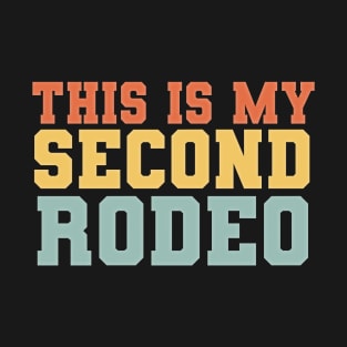 This Is My Second Rodeo ,Funny Vintage Retro T-Shirt