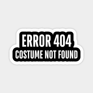 error 404 costume not found Magnet