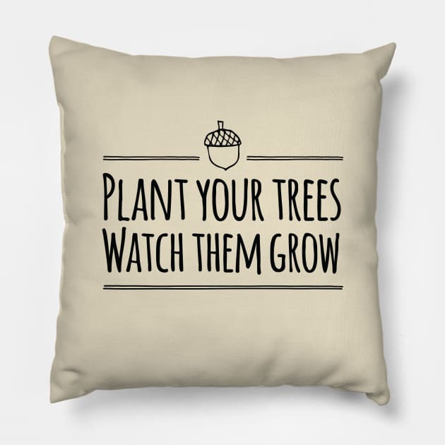 Plant Your Trees Pillow by ktapparo