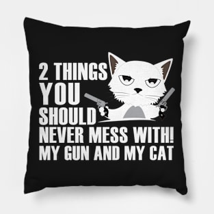 2 things you should never mess with!My gun and my cat Pillow