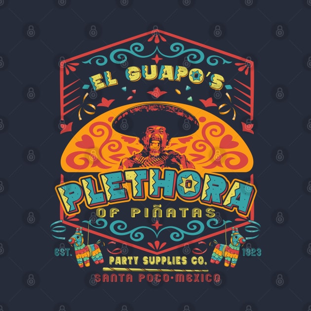 El Guapo's Plethora Of Piñatas Party Supplies Co. by Alema Art