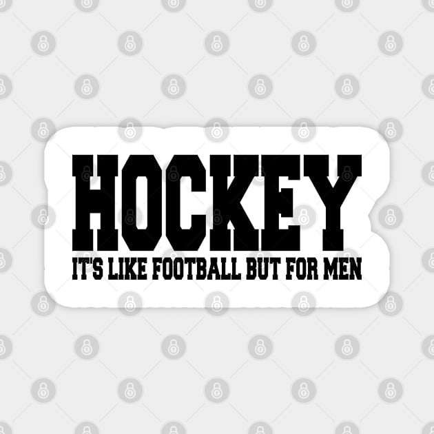 hockey it's like football but for men Magnet by mdr design