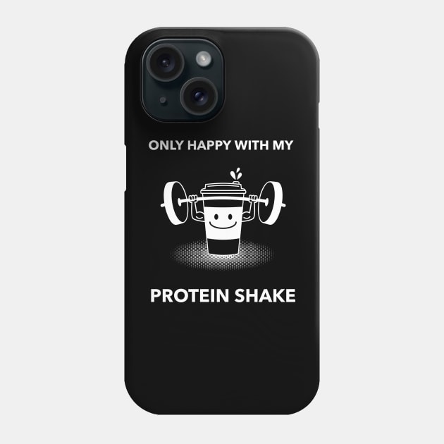 Only Happy With My Protein Shake - Premier Protein Shake Powder Atkins Protein Shakes Phone Case by Medical Student Tees