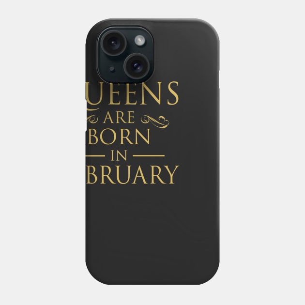 WOMEN BIRTHDAY QUEENS ARE BORN IN FEBRUARY Phone Case by dwayneleandro