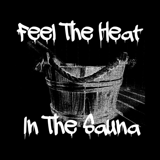 Feel The Heat In The Sauna! by JFE Designs