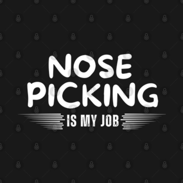 Nose Picking Is My Job by Mojakolane