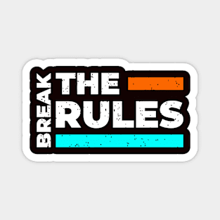 BREAK THE RULES Magnet