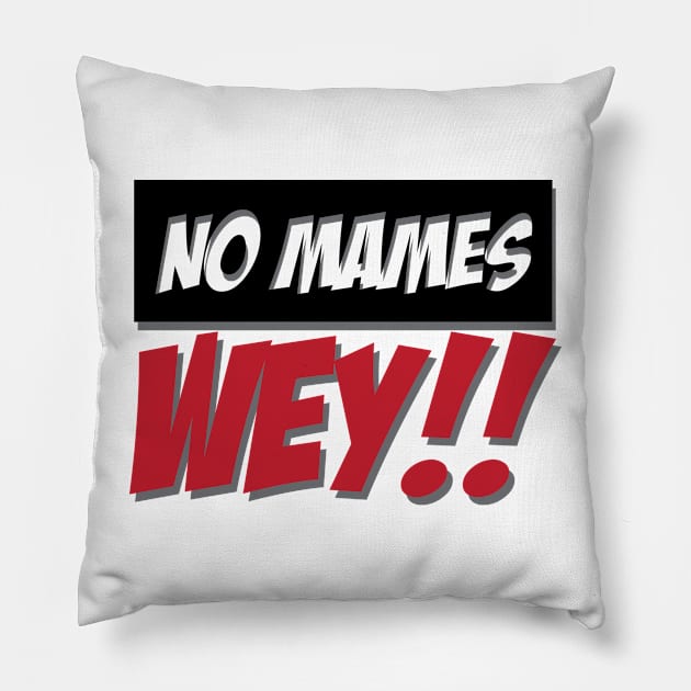 No Mames Wey Mexican Design Pillow by Estudio3e