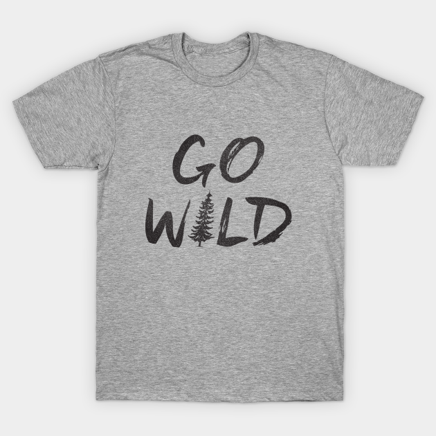 Discover GO WILD - Go Wild - T-Shirt