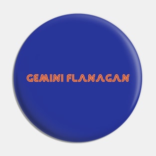 Gemini Flanagan Pin