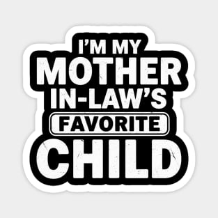 I’m My Mother In-Law’s Favorite Child | Funny Family Joke Magnet
