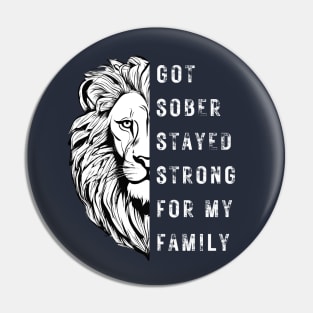 Got Sober Stayed Strong For My Family Pin