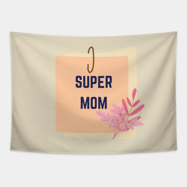 Super mom Tapestry by Designs and Dreams