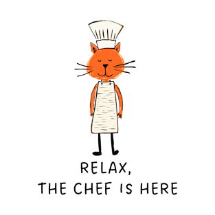 Relax, The Chef Is Here - T-Shirt