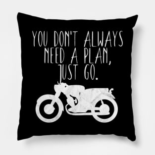 Motorcycle don't need a plan Pillow