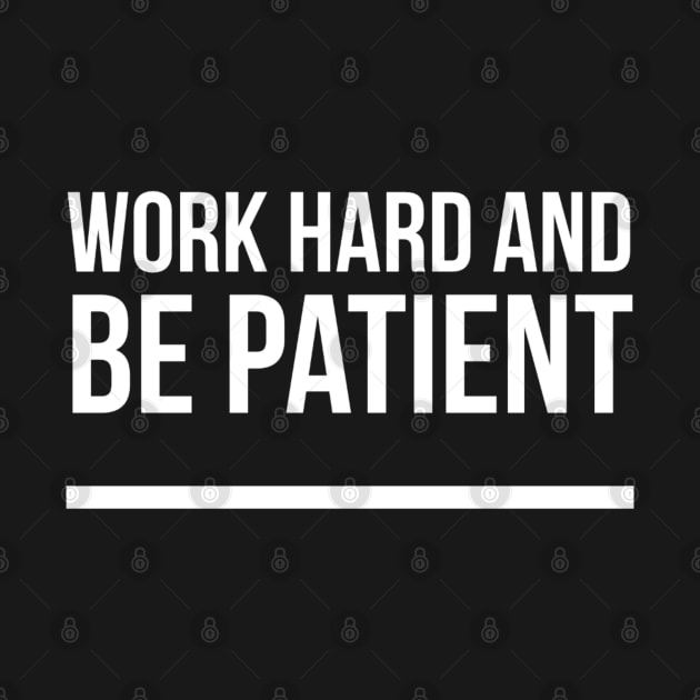 Work Hard And Be Patient (5) - Motivational Quote by SpHu24