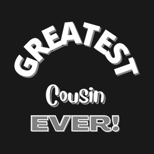 Greatest Cousin Ever Design T-Shirt