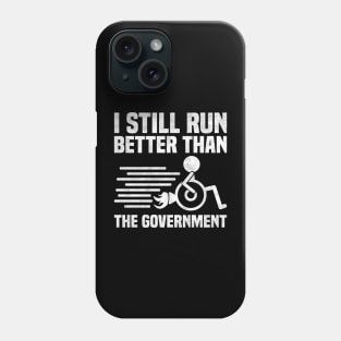 I Still Run Better Than The Government, Wheelchair Phone Case