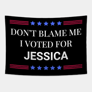 Dont Blame Me I Voted For Jessica Tapestry