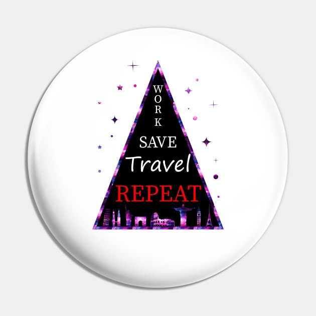 Work, Save, Travel, Repeat Pin by TravelGiftDesign