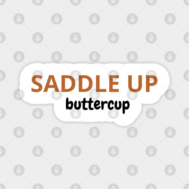 Saddle Up Buttercup Magnet by SPEEDY SHOPPING