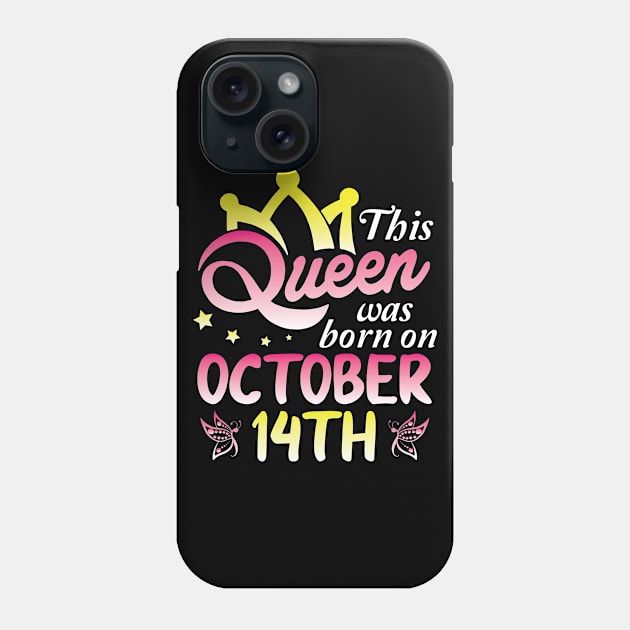 Happy Birthday To Me You Nana Mommy Aunt Sister Wife Daughter This Queen Was Born On October 14th Phone Case by Cowan79