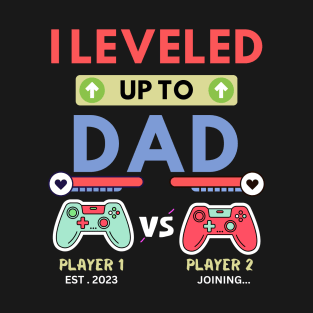 I leveled up to Dad 2023 T-Shirt