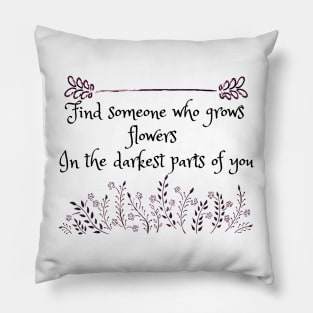 Find someone who grows flowers Pillow