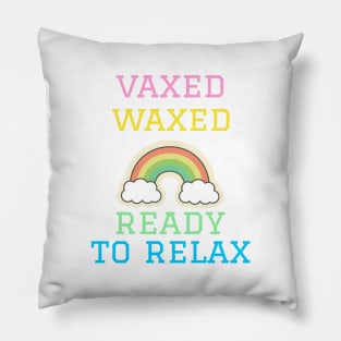 Vaxed, Waxed, and Ready to Relax Pillow