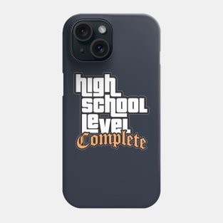 High School Level Complete - Graduation Phone Case