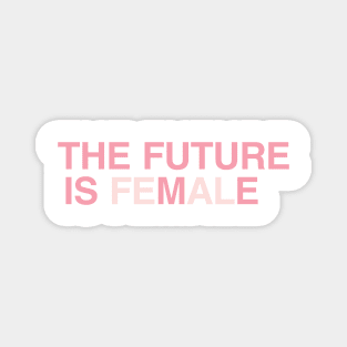 The Future is Me, The Future is Female Magnet