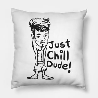 just chill bro Pillow