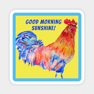 Rooster Chicken Good Morning Sunshine Magnet