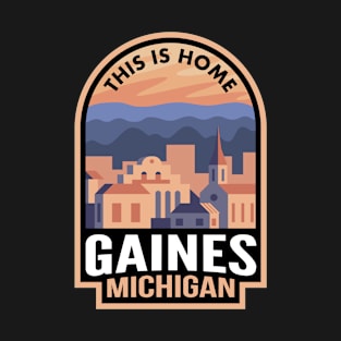 Downtown Gaines Michigan This is Home T-Shirt