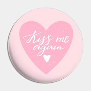 Kiss me again lettering. Quote design with heart. Pin